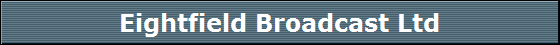 Eightfield Broadcast Ltd